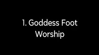 1. Goddess Foot Worship episode 0.5