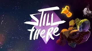 Still There • ПРОХОЖДЕНИЕ • Первый взгляд