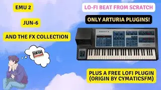 LOFI BEAT FROM SCRATCH | 90% ARTURIA PLUGINS + FREE LOFI PLUGIN |