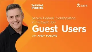 Secure External Collaboration in Microsoft 365 - Guest Users - Andy Malone