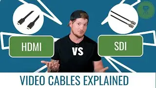 What's the Difference Between HDMI and SDI? | Video Cables 101