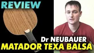 MATADOR TEXA BALSA - review of Dr Neubauer offensive blade with great control