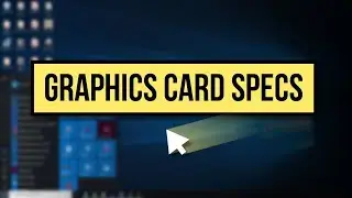 How to Check Graphics Card Specs on Windows 10