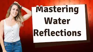 How Can I Paint Realistic Water Reflections?