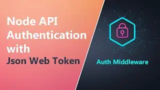 Node.js API Authentication With JWT (Json Web Token) - Auth Middleware