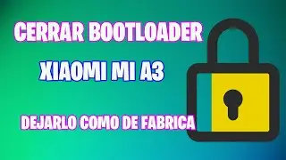 BLOQUEAR BOOTLOADER XIAOMI MI A3