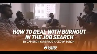 How To Deal with Burnout in the Job Search by Cameron, CEO of Torch