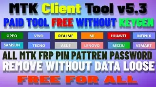 MTK Client Tool V5.3 Bootloader Unlock Relock User Lock FRP And More Free Activation For A Lifetime