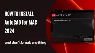 How to install AutoCAD for Mac 2024 and don't break anything