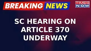 Breaking News | Supreme Court To Hear Pleas Challenging Abrogation Of Article 370 From Today