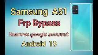 Samsung Galaxy A51 Frp Bypass Android 13 Remove Google Account Samsung A51