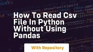 how to read csv file in python without using pandas