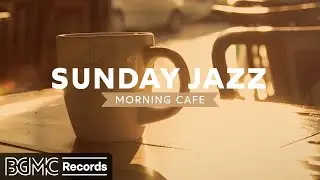 SUNDAY JAZZ: Morning Cafe Music - Jazz & Bossa Nova Instrumental Music at Cozy Coffee Shop Ambience☕