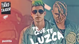 Dj Unic x el Taiger x Tikko - Pa que te luzca (Reggaeton 2017)(Audio Cover)