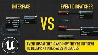 How To Use Event Dispatchers And How They're Diffrent To Blueprint Interfaces In UE4 and UE5