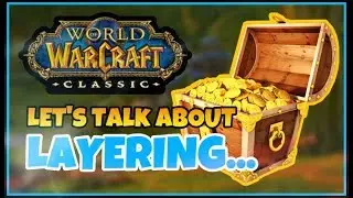 The Story of Classic WoW Layering, its Problems, and Potential SOLUTIONS!