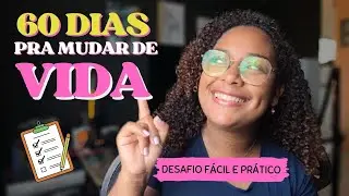 60 dias para MUDAR DE VIDA - 3 Dicas Infalíveis para Começar o Desafio