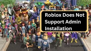 Roblox Does Not Support Admin Installation