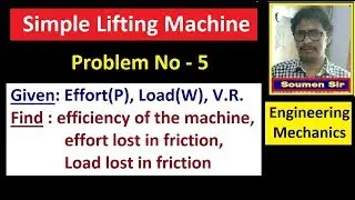 Problem on efficiency of machine, effort lost in friction, load lost in friction | Simple Machine