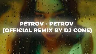 PETROV - PETROV (OFFICIAL REMIX BY DJ CONE)