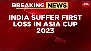 Asia Cup 2023: India Lost To Bangladesh In Asia | Bangladesh Beat India By 6 Runs