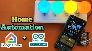 Home Automation with Arduino IoT Cloud and Google Home | Google Home Projects