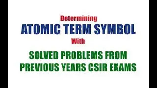 Atomic Term Symbol (Explained in detail) | All types of problems asked in CSIR