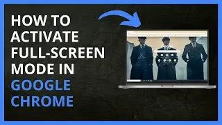 How To Activate Full Screen Mode in Google Chrome in 2024