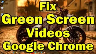 How to fix green Screen Videos on Google Chrome