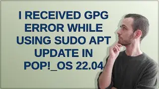 Unix: I received GPG error while using sudo apt update in Pop!_OS 22.04