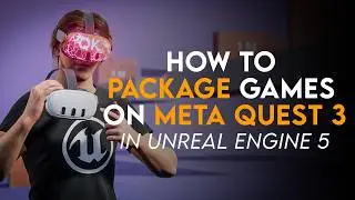 Unreal Engine 5 Quest 3 Packaging Tutorial: Step-by-Step Guide to Deploy VR Games For Meta Quest 3