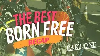 BORN FREE 14 - RECAP (Pt 1)