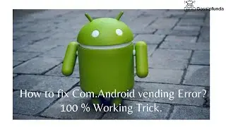 How to fix com Android vending Error | com.android.vending