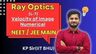 #Optics (L-8) | Velocity of Image | NEET/ JEE MAIN | 12th Class | By- KP Sir(IIT BHU)