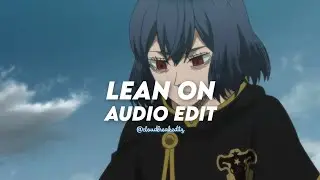 Lean on - major lazer & dj snake[edit audio]