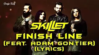 Skillet - Finish Line (feat. Adam Gontier) [Lyrics]