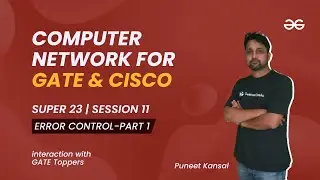 Computer Network for GATE & CISCO I Super 23 | Session 11 | Error Control-Part 1