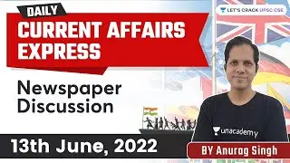 Daily Current Affairs Express | 13th June 2022 | UPSC CSE | Anurag Singh |  Lets Crack UPSC CSE