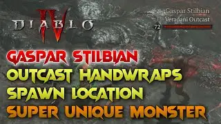 Diablo 4 Gaspar Stilbian Veradani Outcast, Super Unique Monster, Where To Farm Outcast's Handwraps