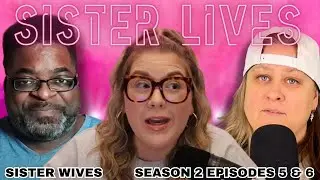 Sister Wives Season 2 Eps 5 & 6 LIVE DISCUSSION w/ @mytakeonreality and @realiteasquad