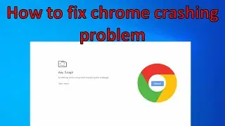 How to fix chrome crashing problem