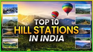 Top 10 Best Hill Stations in India | MOST Beautiful Hill Stations in India.