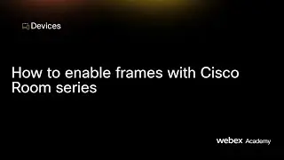 How to enable frames with Cisco Room series