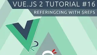 Vue JS 2 Tutorial #16 - Refs