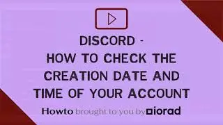 Discord - How to check the creation date and time of your account