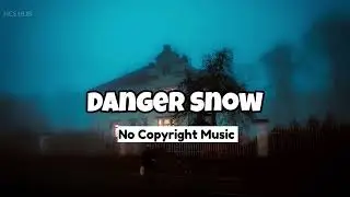 Danger Snow No Copyright Music | Dan Henig Free Music | Background Free Music For YouTube Video ✅