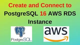 104. PostgreSQL DBA: How to Create and Connect to PostgreSQL 16 AWS RDS Instance | Updated 2024