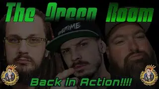 The Green Room | Back in Action!!!