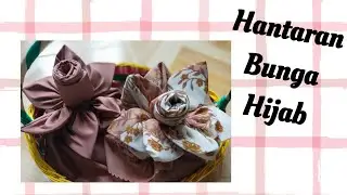 Kreasi Hantaran|Bunga dari Hijab|Hantaran Kerudung