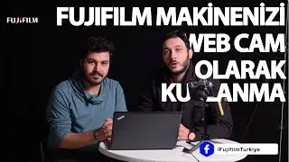 Fujifilm X Webcam Uygulaması Kurulum ve Kullanımı Hakkında - Harun Canlı & Hazar Çelik